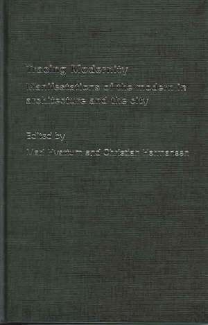 Tracing Modernity: Manifestations of the Modern in Architecture and the City de Mari Hvattum