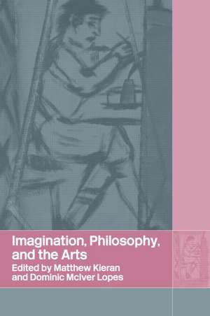 Imagination, Philosophy and the Arts de Matthew Kieran