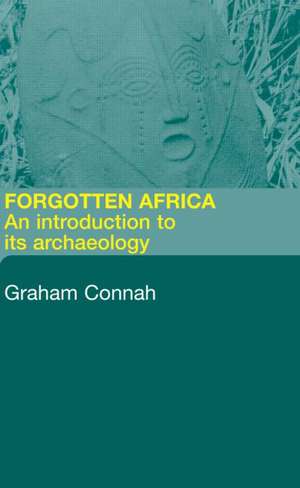 Forgotten Africa: An Introduction to its Archaeology de Graham Connah