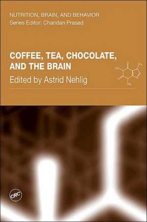 Coffee, Tea, Chocolate, and the Brain de Astrid Nehlig