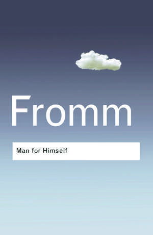 Man for Himself: An Inquiry into the Psychology of Ethics de Erich Fromm