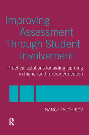 Improving Assessment through Student Involvement: Practical Solutions for Aiding Learning in Higher and Further Education de Nancy Falchikov