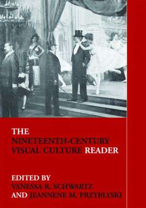 The Nineteenth-Century Visual Culture Reader de Vanessa R. Schwartz