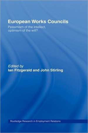 European Works Councils: Pessimism of the Intellect Optimism of the Will? de Ian Fitzgerald