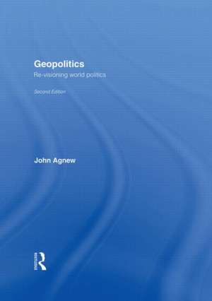 Geopolitics: Re-Visioning World Politics de John Agnew