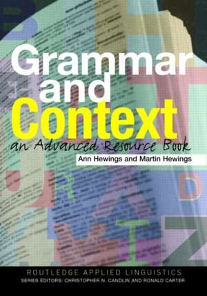 Grammar and Context: An Advanced Resource Book de Ann Hewings