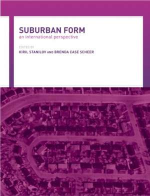 Suburban Form: An International Perspective de Brenda Case Scheer