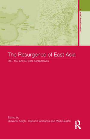 The Resurgence of East Asia: 500, 150 and 50 Year Perspectives de Giovanni Arrighi