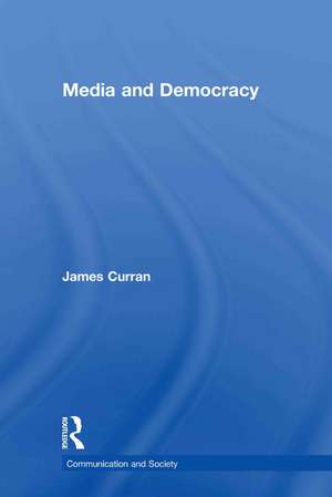 Media and Democracy de James Curran