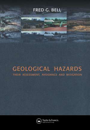 Geological Hazards: Their Assessment, Avoidance and Mitigation de Fred G. Bell