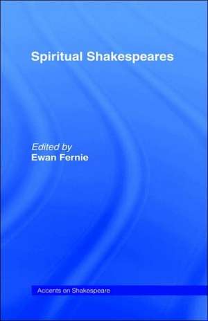 Spiritual Shakespeares de Ewan Fernie