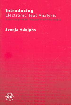 Introducing Electronic Text Analysis: A Practical Guide for Language and Literary Studies de Svenja Adolphs