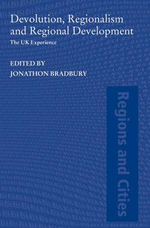 Devolution, Regionalism and Regional Development: The UK Experience de Jonathan Bradbury