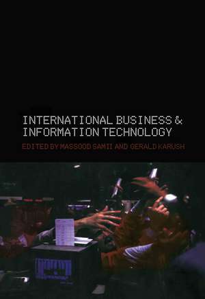 International Business and Information Technology: Interaction and Transformation in the Global Economy de Gerald Karush