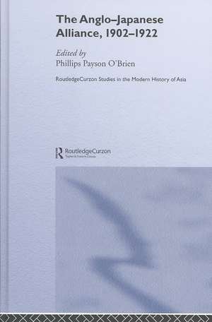 The Anglo-Japanese Alliance, 1902-1922 de Phillips O'Brien