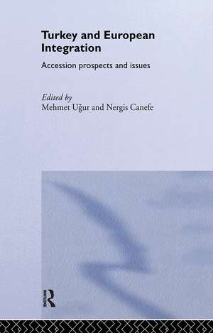 Turkey and European Integration: Accession Prospects and Issues de Nergis Canefe