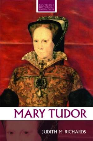 Mary Tudor de Judith M. Richards