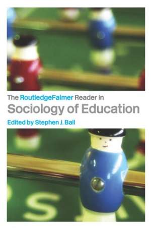 The RoutledgeFalmer Reader in Sociology of Education de Stephen Ball