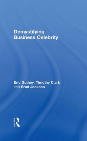 Demystifying Business Celebrity de Eric Guthey