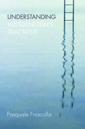 Understanding Wittgenstein's Tractatus de Pasquale Frascolla