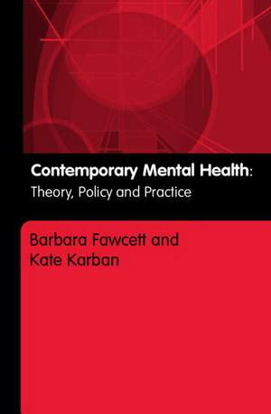 Contemporary Mental Health: Theory, Policy and Practice de Barbara Fawcett