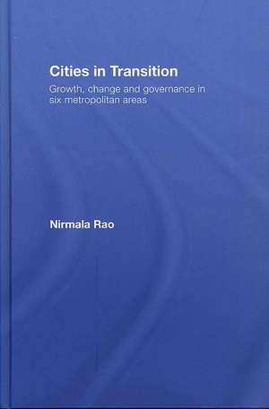 Cities in Transition: Growth, Change and Governance in Six Metropolitan Areas de Nirmala Rao