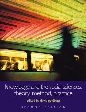 Knowledge and the Social Sciences: Theory, Method, Practice de David Goldblatt