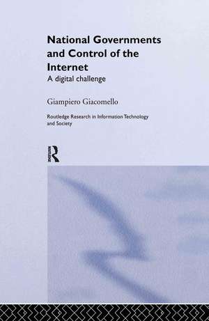 National Governments and Control of the Internet: A Digital Challenge de Giampiero Giacomello