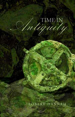 Time in Antiquity de Robert Hannah