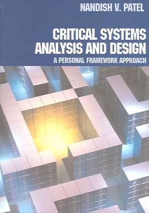 Critical Systems Analysis and Design: A Personal Framework Approach de Nandish Patel