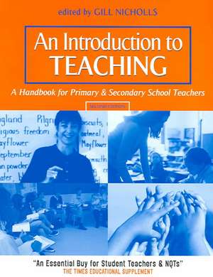 An Introduction to Teaching: A Handbook for Primary and Secondary School Teachers de Gill Nicholls