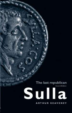 Sulla: The Last Republican de Arthur Keaveney