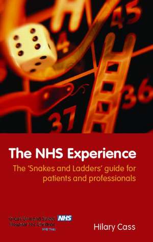 The NHS Experience: The 'Snakes and Ladders' Guide for Patients and Professionals de Hilary Cass