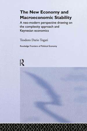 The New Economy and Macroeconomic Stability: A Neo-Modern Perspective Drawing on the Complexity Approach and Keynesian Economics de Dario Togati