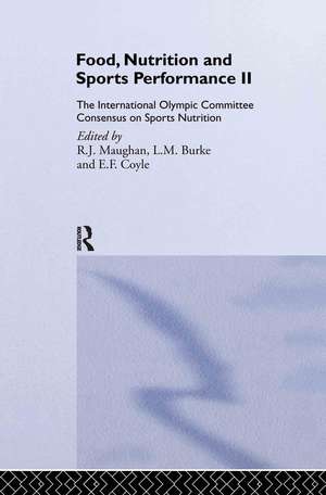 Food, Nutrition and Sports Performance II: The International Olympic Committee Consensus on Sports Nutrition de R. J. Maughan