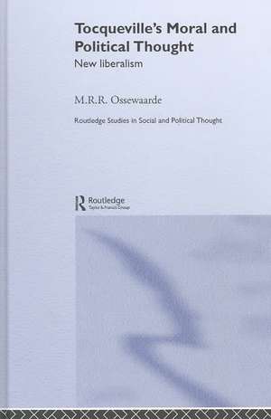 Tocqueville's Political and Moral Thought: New Liberalism de M.R.R Ossewaarden