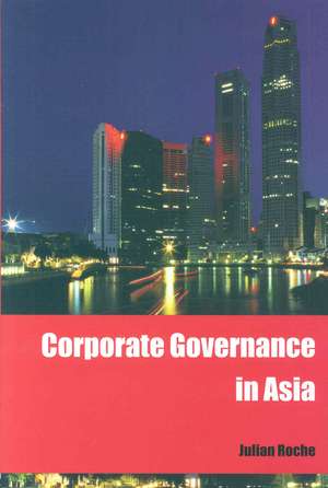 Corporate Governance in Asia de Julian Roche