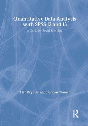 Quantitative Data Analysis with SPSS 12 and 13: A Guide for Social Scientists de Alan Bryman