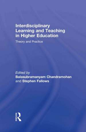 Interdisciplinary Learning and Teaching in Higher Education: Theory and Practice de Balasubramanyam Chandramohan