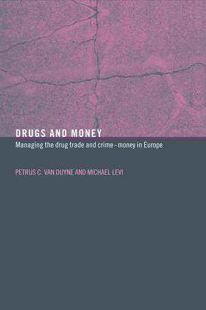 Drugs and Money: Managing the Drug Trade and Crime Money in Europe de Michael Levi