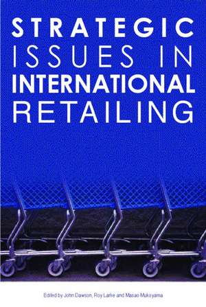 Strategic Issues in International Retailing de John Dawson