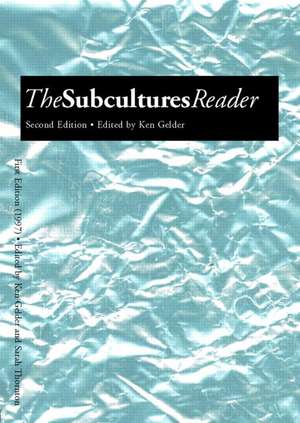 The Subcultures Reader: Second Edition de Ken Gelder