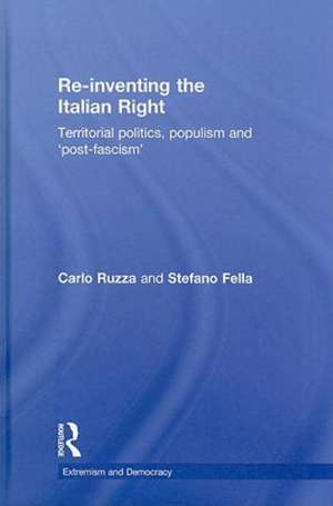 Re-inventing the Italian Right: Territorial politics, populism and 'post-fascism' de Stefano Fella