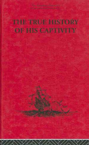 The True History of his Captivity 1557: Hans Staden de Hans Staden