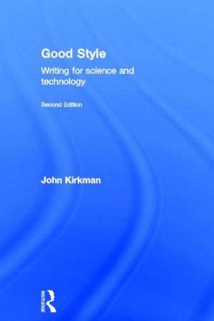 Good Style: Writing for Science and Technology de John Kirkman