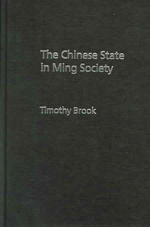 The Chinese State in Ming Society de Timothy Brook