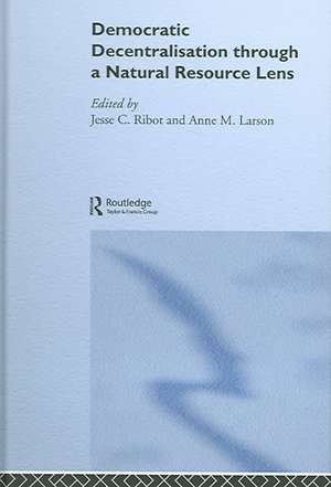 Democratic Decentralisation through a Natural Resource Lens: Cases from Africa, Asia and Latin America de Jesse Ribot