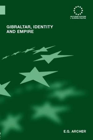 Gibraltar, Identity and Empire de E.G. Archer