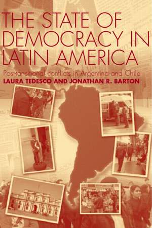 The State of Democracy in Latin America: Post-Transitional Conflicts in Argentina and Chile de Jonathan R. Barton