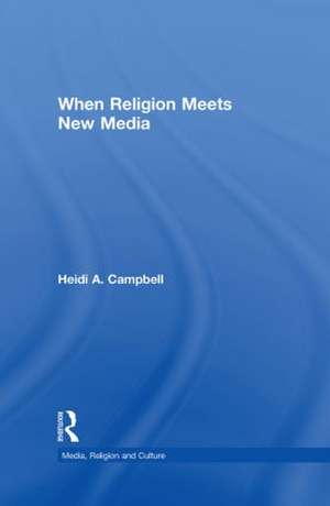 When Religion Meets New Media de Heidi Campbell